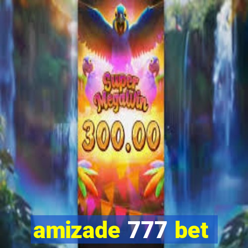 amizade 777 bet